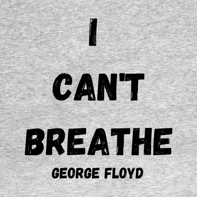 I CAN'T BREATHE GEORGE FLOYD T-SHIRT by illustrata